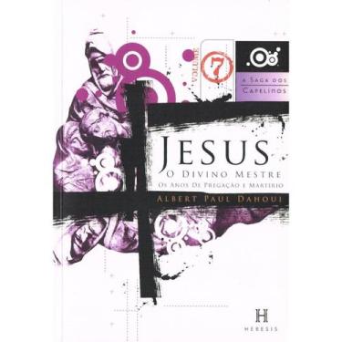 Imagem de Jesus, o Divino Mestre - Os Anos de Pregação e Martírio - HERESIS