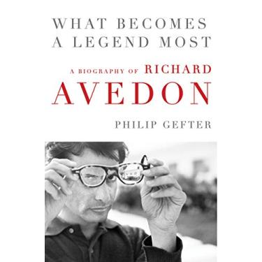 Imagem de What Becomes a Legend Most: A Biography of Richard Avedon