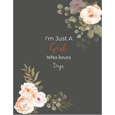 Imagem de I'm Just A Girl Who Loves Dogs SketchBook: Cute Notebook for Drawing, Writing, Painting, Sketching or Doodling: A perfect 8.5x11 Sketchbook to offer as a Birthday gift for Dogs Lovers!