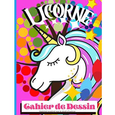 Imagem de LICORNE Cahier de Dessin: ★ Carnet de croquis ; grand format pour dessin, peinture, aquarelle, esquisse de croquis, ect…♥ Idée cadeaux pour les jeunes artistes en herbe !