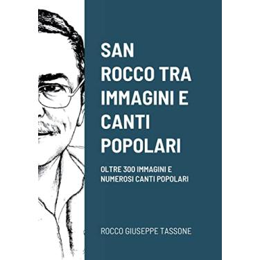 Imagem de San Rocco Tra Immagini E Canti Popolari: Oltre 300 Immagini E Numerosi Canti Popolari