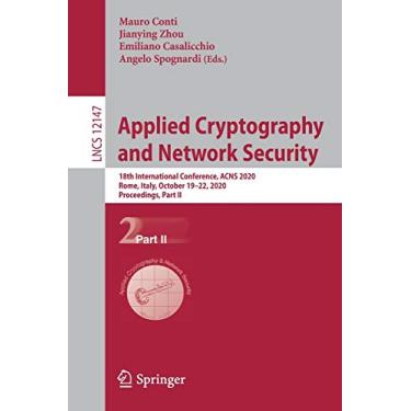 Imagem de Applied Cryptography and Network Security: 18th International Conference, Acns 2020, Rome, Italy, October 19-22, 2020, Proceedings, Part II: 12147