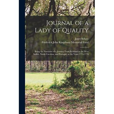 Imagem de Journal of a Lady of Quality: Being the Narrative of a Journey From Scotland to the West Indies, North Carolina, and Portugal, in the Years 1774-1776