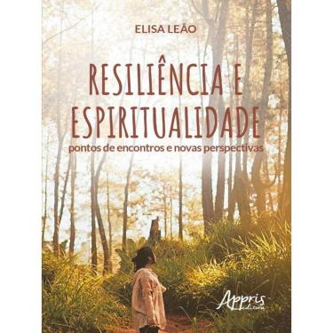 Imagem de Resiliência E Espiritualidade: Pontos De Encontros E Novas Perspectivas