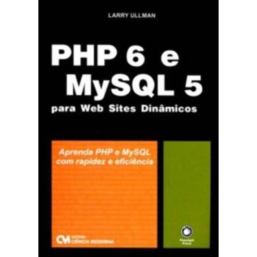 Imagem de PHP 6 e MySQL 5 para Web Sites Dinâmicos - CIENCIA MODERNA