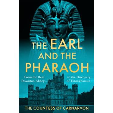 Imagem de The Earl and the Pharaoh: From the Real Downton Abbey to the Discovery of Tutankhamun