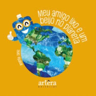 Imagem de Meu amigo lixo e um beijo no planeta