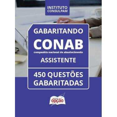 Imagem de Caderno CONAB - Assistente - 450 Questões Gabaritadas - Apostilas Opçã