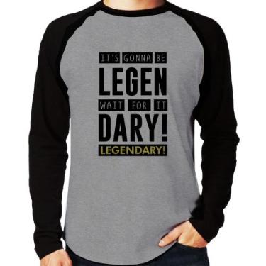 Imagem de Camiseta Raglan It's gonna be Legendary Manga Longa - Foca na Moda, Ci
