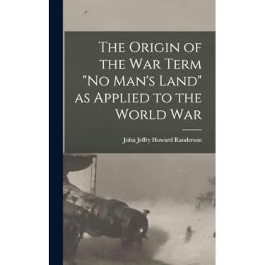 Imagem de The Origin of the War Term "No Man's Land" as Applied to the World War
