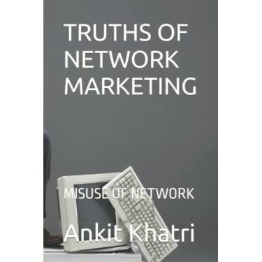 Imagem de Truths of Network Marketing: Misuse of Network Marketing
