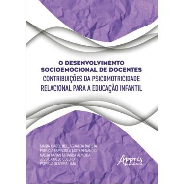 Imagem de O Desenvolvimento Socioemocional De Docentes - Contribuições Da Psicomotricidade Relacional Para A E