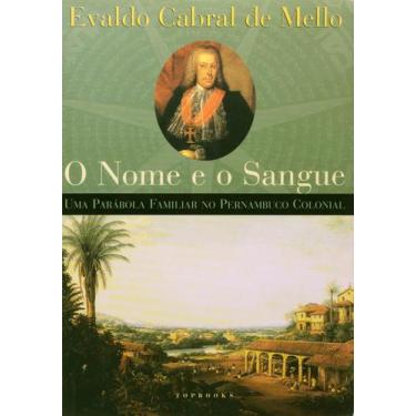 Imagem de Livro O Nome E O Sangue - Parábola Familiar Do Pernambuco - TOPBOOKS