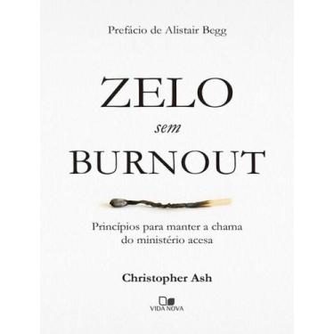 Imagem de Livro - Zelo Sem Burnout - Principios Para Manter A Chama Do Ministeri