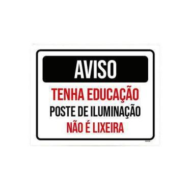 Imagem de Kit 5 Placas Aviso Tenha Educação Poste Iluminação Lixo - Sinalico.Com