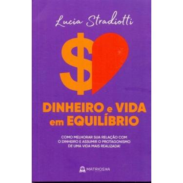 Imagem de Dinheiro e vida em equilibrio - matrioska editora, 3