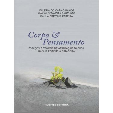 Imagem de Corpo E Pensamento: Espaços E Tempos De Afirmação Da Vida Na Sua Potência Criadora