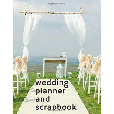 Imagem de Wedding Planner and Scrapbook: Complete Wedding Planning Notebook & Organizer with Checklists, Budget Planner, Worksheets, Journal Pages, Scrapbook