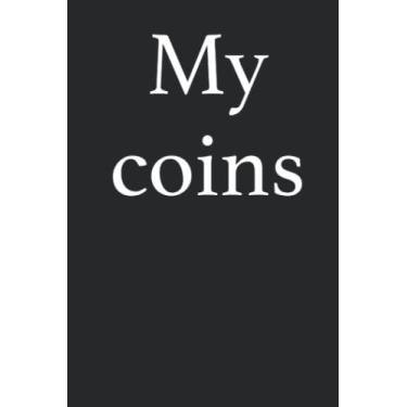 Imagem de My Coins - Inventory Log, Coinbook for numismatists, coin collectors, note down your coins, inventory log book for Hobbyists, Collectors, Traders, Investors,120 pages