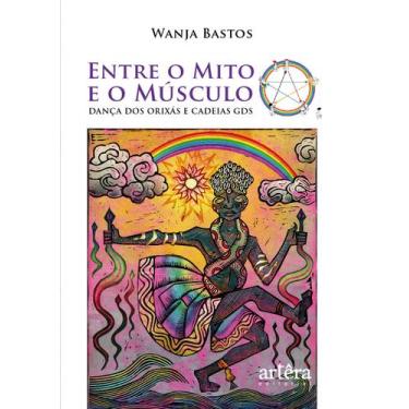 Imagem de Livro - Entre o mito e o músculo: dança dos Orixás e cadeias GDS