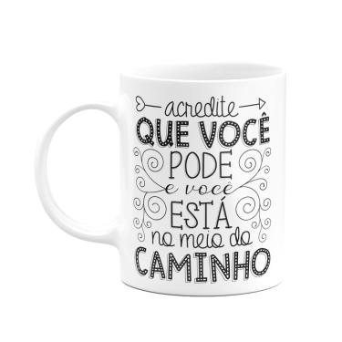Imagem de Caneca Motivação - Acredite que você está no caminho
