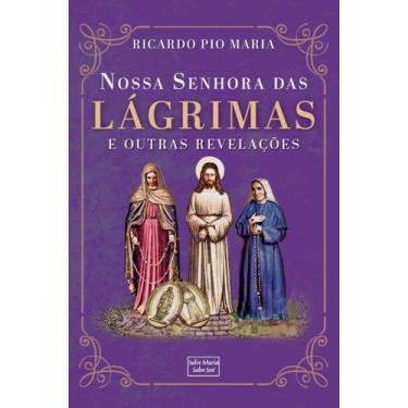 Imagem de Livro - Nossa Senhora das Lágrimas e outras revelações