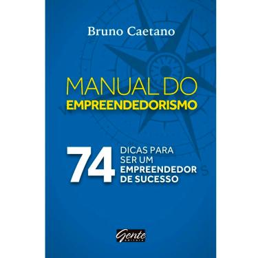 Imagem de Livro - O Manual do Empreendedorismo: 74 Dicas para ser um Empreendedor de Sucesso - Bruno Caetano