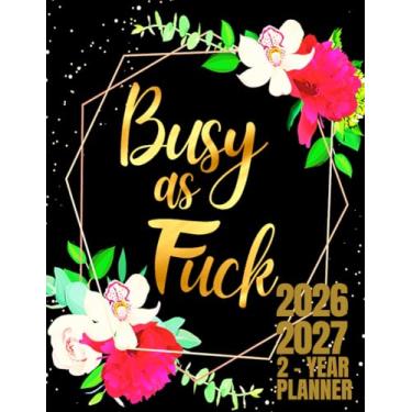 Imagem de Busy As Fuck: 2-Year Monthly Planner For Women | 24-Monthly Calendar Schedule with Funny Sweary Quotes | Sweary Planner | Black And Gold Stylish Floral Design | Large Print 8.5 x 11 inches