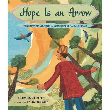 Imagem de Hope Is an Arrow: The Story of Lebanese-American Poet Khalil Gibran