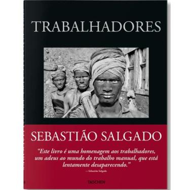 Imagem de Sebastião Salgado - Trabalhadores. - Taschen