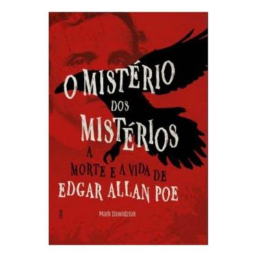 Imagem de O Mistério Dos Mistérios - A Morte e a Vida de Edgar Allan Poe