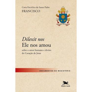 Imagem de Livro - Carta Encíclica do Santo Padre Francisco "Dilexit nos" sobre o amor humano e divino do Coração de Jesus, por Papa Francisco - Ediçõe