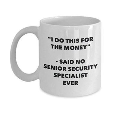 Imagem de Caneca "I Do This for the Money" - Said No Senior Security Specialist Ever - Caneca de café de cacau quente engraçado - Novidade, aniversário, Natal, aniversário