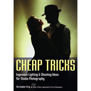 Imagem de Cheap Tricks: Ingenious Lighting and Shooting Ideas for Studio Photography (English Edition)