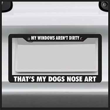 Imagem de Sticker Connection | Arte do nariz My Windows aren't Dirty That's My Dogs | Moldura de placa de licença universal engraçada para carro, caminhão, van, adesivo decalque de vinil para placas de licença