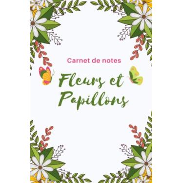 Imagem de CARNET DE NOTES FLEURS ET PAPILLONS: Journal de notes ligné fleurs et papillons 100 PAGES
