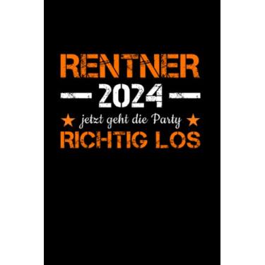 Imagem de Rentner 2024 Jetzt Geht Die Party Richtig Los 2024: College Ruled Journal Or Notebook (6X9 Inches) With 120 Pages