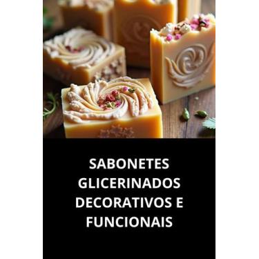 Imagem de Livro Sabonetes Glicerinados Decorativos E Funcionais - Duke Editora