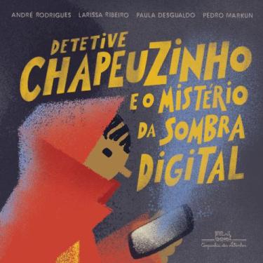 Imagem de Detetive Chapeuzinho e o mistério da sombra digital - Companhia das Le