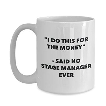 Imagem de Caneca "I Do This for the Money" - Said No Stage Manager Ever - Caneca de café de cacau quente engraçado - ideia de de Natal