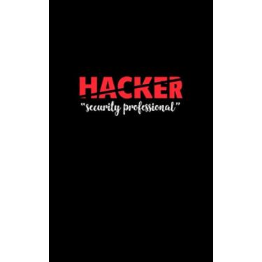 Imagem de Hacker -Security Proffesional-: Fun and Nerdy notepad, show your humorous side, hacker/network/sysadmin/geeky pocket size notepad