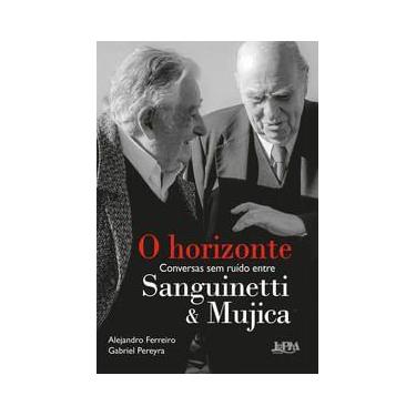 Imagem de O Horizonte: Conversas Sem Ruído Entre Sanguinetti E Mujica - L&Pm