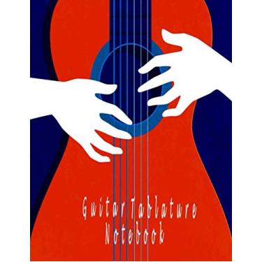 Imagem de Guitar Tablature Notebook: Blank Musical Notebook For Composing Guitar Music | For Musicians, Students and Teachers | 150 pages