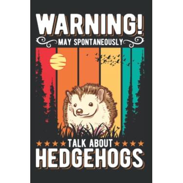 Imagem de Igel Notizbuch: May spontaneously talk about Hedgehogs Igel / 6x9 Zoll / 120 karierte Seiten Seiten