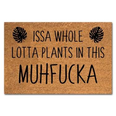 Imagem de Capacho de coco engraçado Issa Whole Lotta Plants in This Muhfucka Welcome Front Porch Decor Mat para a entrada Tapetes personalizados com suporte de PVC resistente, capacho antiderrapante para