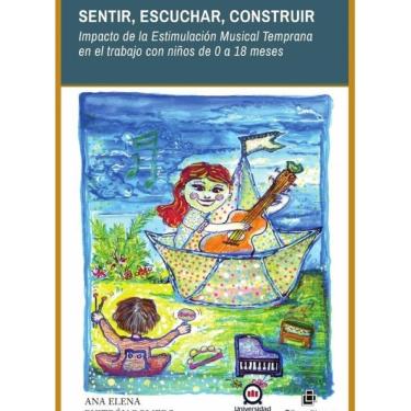 Imagem de Sentir, escuchar, construir. Impacto de la Estimulación Musical Temprana en el trabajo con niños de