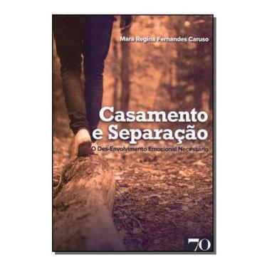 Imagem de Casamento e Separação - O Des-Envolvimento Emocional Necessário - EDIC