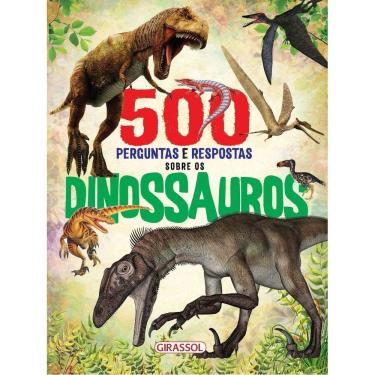 Imagem de 500 Perguntas e Respostas Sobre Os Dinossauros