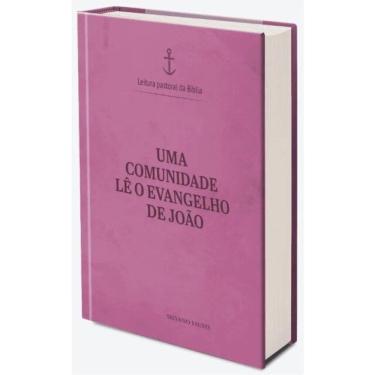 Imagem de Uma Comunidade Lê O Evangelho De João - Leitura Pastoral Da Bíblia Vol.4 - Vol. 1