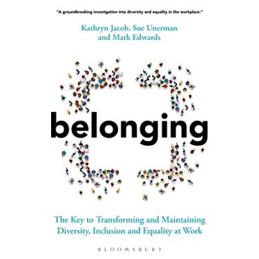 Imagem de Belonging: The Key to Transforming and Maintaining Diversity, Inclusion and Equality at Work